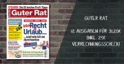 Das unabh&auml;ngige Verbraucher- magazin Guter Rat f&uuml;r 31,20 &euro; + 25 &euro; Verrechnungsscheck per Post