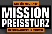 Mission Preissturz bei Saturn! Top Angebote bis 25.09 verl&auml;ngert!