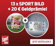 Knaller!!! 13 Ausgaben SPORT BILD f&uuml;r 16,60 &euro; + 20 &euro; Verrechnungsscheck als Pr&auml;mie