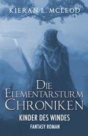 Die Elementarsturm-Chroniken &ndash; Kinder des Windes: Fantasy Roman