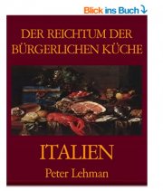 Die gro&szlig;e Gourmet-Enzyklop&auml;die der ITALIENISCHEN K&Uuml;CHE! GRATIS 