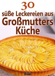 30 s&uuml;&szlig;e Leckereien aus Gro&szlig;mutters K&uuml;che - Kindle Edition - Euro 0,00