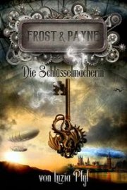 E-book gratis downloaden: Frost & Payne - Band 1: Die Schl&uuml;sselmacherin bei Thalia