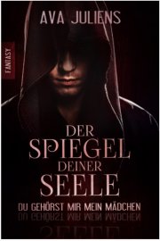 Kostenloses eBook &bdquo;Der Spiegel deiner Seele&ldquo; von Ava Juliens (epub+kindle)