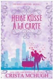 Kostenloses ebook &bdquo;Hei&szlig;e K&uuml;sse &agrave; la Carte&ldquo; von Crista McHugh (epub+kindle)