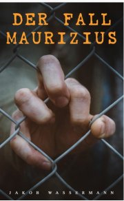 Kostenloses eBook "Der Fall Maurizius" von Jakob Wassermann (epub+kindle)