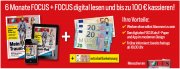 6 Monate Focus + Focus Digital f&uuml;r 109,20 Euro + 100,00 Euro Pr&auml;mie