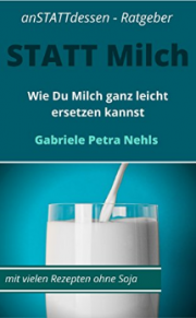 Kindle: &bdquo;Statt Milch: Wie Du Milch ganz leicht ersetzen kannst&ldquo; Gratis