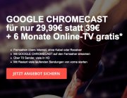 6 Monate Online-TV inkl. Google Chromecast f&uuml;r nur 29,99 &euro;