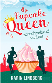 Cupcakequeen - zartschmelzend verf&uuml;hrt: Liebesroman von Karin Lindberg Kindle Edition