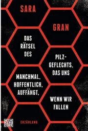 Das R&auml;tsel des Pilzgeflechts, das uns manchmal, hoffentlich, auff&auml;ngt, wenn wir fallen