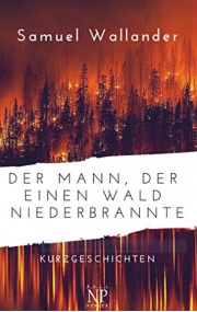  Der Mann, der einen Wald niederbrannte: Kurzgeschichten Kindle Edition E-Book gratis download!