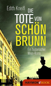 Die Tote von Sch&ouml;nbrunn: Ein historischer Wien-Krimi Kindle Edition E-Book gratis