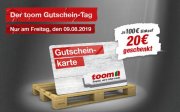 Gutschein Tag bei toom ab &euro;100,-- Einkaufswert einen 20&euro; Gutschein