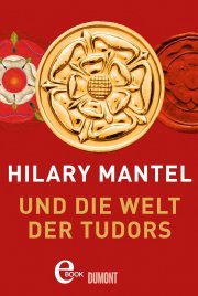 Hilary Mantel und die Welt der Tudors Kindle Ausgabe eBook Kostenlos 