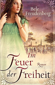 Im Feuer der Freiheit: Historischer Roman Kindle Edition download gratis!