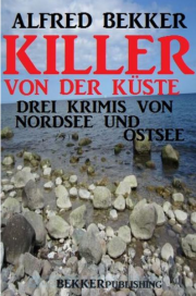 Killer von der K&uuml;ste: Drei Krimis von Nordsee und Ostsee EBook gratis