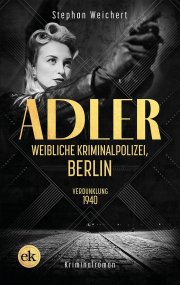 KOSTENLOSES eBook Adler, Weibliche Kriminalpolizei, Berlin: Verdunklung 1940