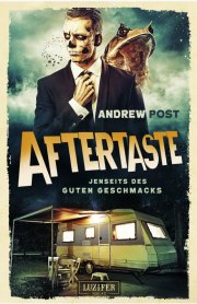 Kostenloses eBook "AFTERTASTE - Jenseits des guten Geschmacks" von Andrew Post (ePub+kindle+google)