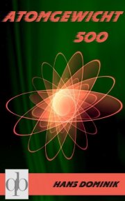 Kostenloses eBook "Atomgewicht 500" von Hans Dominik (ePub+kindle+google-play-store) 