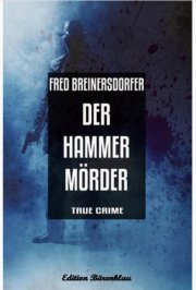 Kostenloses eBook "Der Hammerm&ouml;rder" von Fred Breinersdorfer (epub+kindle)