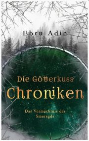 Kostenloses eBook "Die G&ouml;tterkuss-Chroniken" von Ebru Adin (epub+kindle+google)