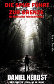 Kostenloses eBook "Die Spur f&uuml;hrt zur Grenze" von Daniel Herbst (epub+kindle)