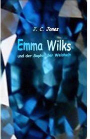 Kostenloses eBook "Emma Wilks und der Saphir der Weisheit" von J.C. Jones (ePub+kindle+google) 