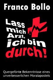 Kostenloses eBook "Lass mich Arzt, ich bin durch" von Franco Bollo (epub+kindle+google)