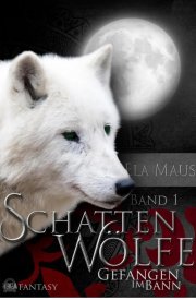 Kostenloses eBook "Schattenw&ouml;lfe I - Gefangen im Bann" von Ela Maus (ePub+kindle+google) 