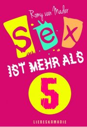 Kostenloses eBook "Sex ist mehr als 5" von Romy van Mader (ePub+kindle+google)
