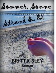 Kostenloses eBook "Sommer, Sonne, Strand & Er" von Britta Bley (ePub+kindle+google)