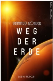 Kostenloses eBook "Weg der Erde" von Reinhard K&ouml;hrer (kindle+epub)