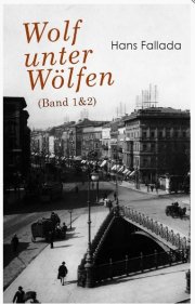 Kostenloses eBook "Wolf unter W&ouml;lfen" Band 1+2 von Hans Fallada (ePub+kindle) - download 