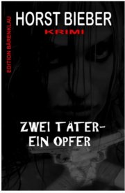 Kostenloses eBook &bdquo;Zwei T&auml;ter &ndash; ein Opfer&ldquo; von Horst Bieber (epub+kindle+google)