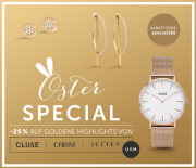 Osterspecial bei CHRIST: 25% Rabatt auf goldene Highlights von Cluse, Jette und vielen mehr