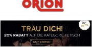 Trau Dich bei Orion: 20% Rabatt auf Fetisch!